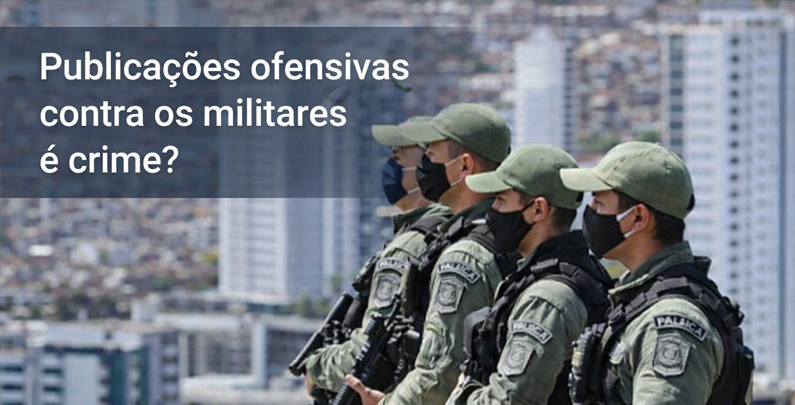 Publicações ofensivas contra os militares é crime