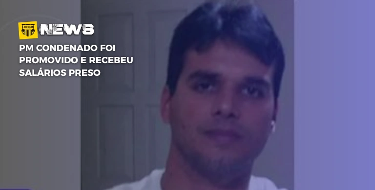 PM condenado foi promovido e recebeu salários preso